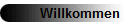 Willkommen